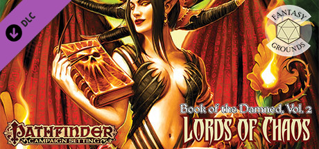 Fantasy Grounds - Pathfinder RPG - Campaign Setting: Book of the Damned—Volume 2: Lords of Chaos cover art