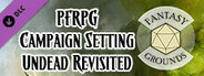 Fantasy Grounds - Pathfinder RPG - Campaign Setting: Undead Revisited