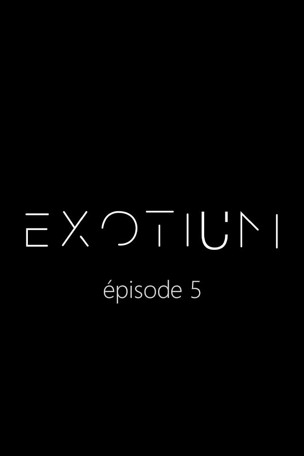 EXOTIUM - Episode 5
