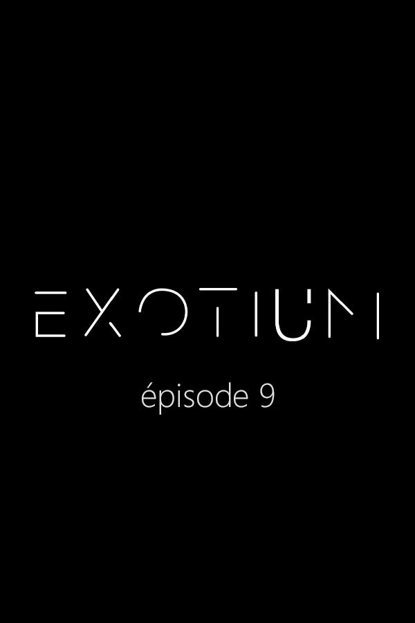 EXOTIUM - Episode 9
