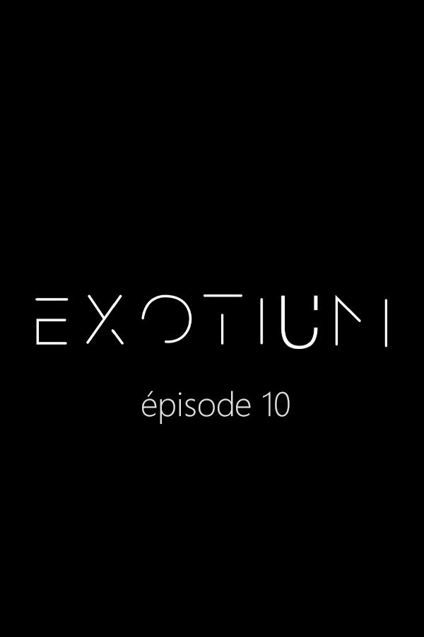 EXOTIUM - Episode 10