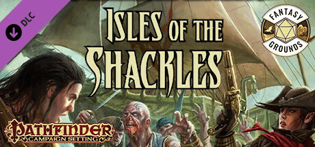 Fantasy Grounds - Pathfinder RPG - Campaign Setting: Isles of the Shackles cover art