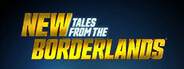 New Tales from the Borderlands