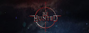 BE HUNTED