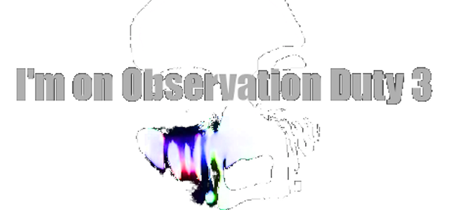 I'm on Observation Duty 3 Logo