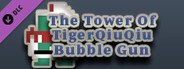 The Tower Of TigerQiuQiu Bubble Gun