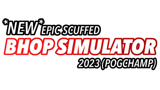 *NEW* SCUFFED EPIC BHOP SIMULATOR 2023 (POG CHAMP) Logo