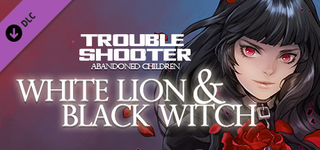 TROUBLESHOOTER: Abandoned Children - White Lion and Black Witch cover art