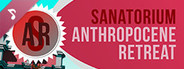Sanatorium Anthropocene Retreat Massacre Levels Soundtrack