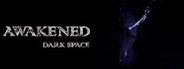 Awakened: Dark Space