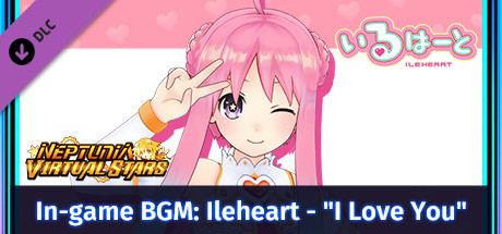Neptunia Virtual Stars - In-game BGM: Ileheart - "I Love You" cover art