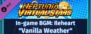 Neptunia Virtual Stars - In-game BGM: Ileheart - "Vanilla Weather"