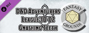 Fantasy Grounds - D&D Adventurers League 10-02 Gnashing Teeth