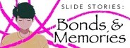 Slide Stories: Bonds & Memories