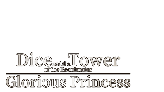 Dice and the Tower of the Reanimator: Glorious Princess Logo