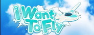 I Want to Fly