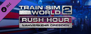 Train Sim World® 2: Rush Hour – Nahverkehr Dresden Route Add-On