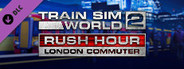 Train Sim World® 2: Rush Hour - London Commuter Route Add-On
