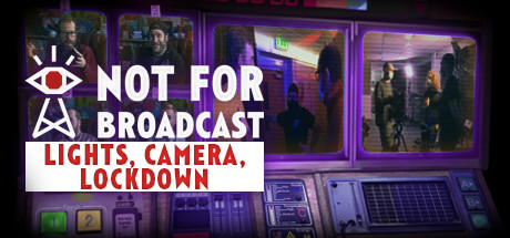Not for Broadcast: Lights, Camera, Lockdown cover art