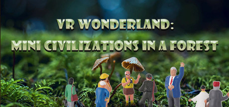 VR Wonderland: mini civilizations in a forest cover art