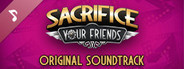 Sacrifice Your Friends Soundtrack