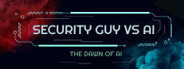 Security Guy vs AI: The Dawn of AI