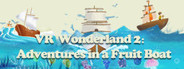 VR Wonderland 2：Adventures in a Fruit Boat