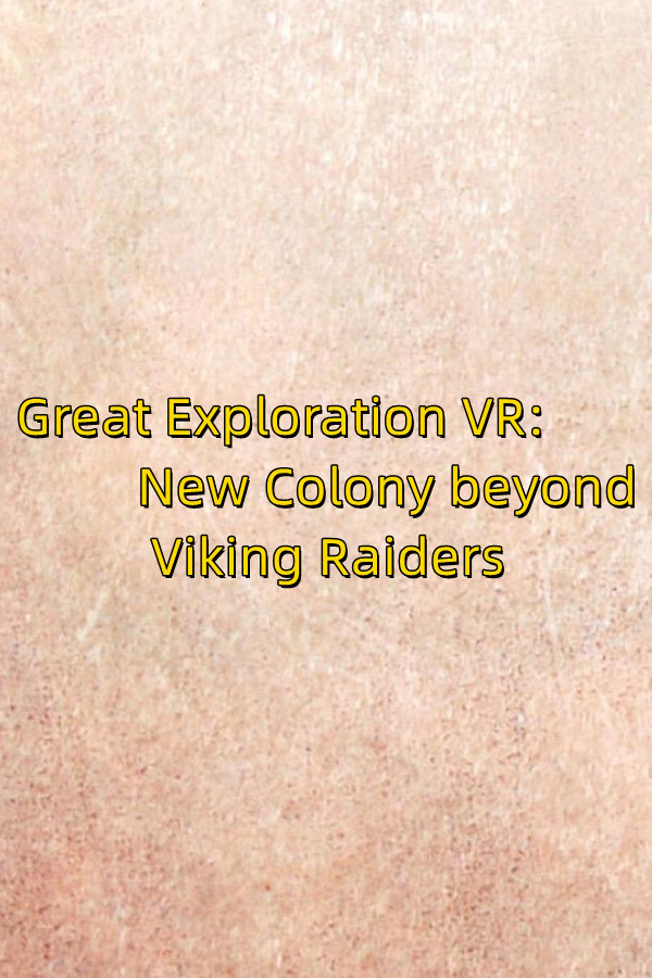 Great Exploration VR: New Colony beyond Viking Raiders for steam