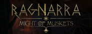 Ragnarra: Might of Muskets