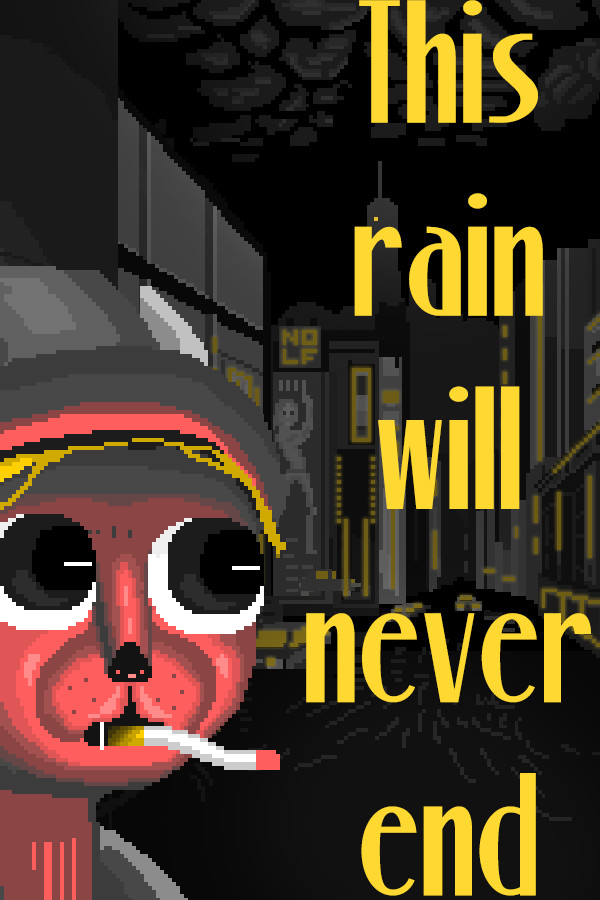 This rain will never end - noir adventure detective for steam