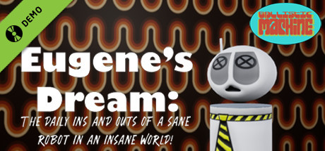 Eugenes Dream The Daily Ins And Outs Of A Sane Robot In An Insane World Demo cover art