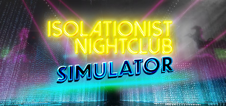 Isolationist Nightclub Simulator cover art