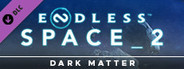 ENDLESS™ Space 2 - Dark Matter