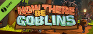 Now There Be Goblins Demo