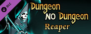 Dungeon No Dungeon: Reaper