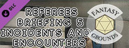 Fantasy Grounds - Referee's Briefing 5: Incidents and Encounters