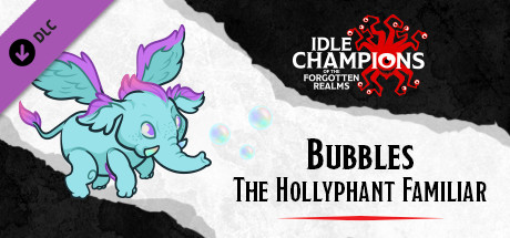 Idle Champions - Bubbles The Hollyphant Familiar Pack cover art