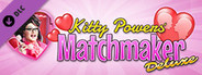 Kitty Powers' Matchmaker - Deluxe Pack