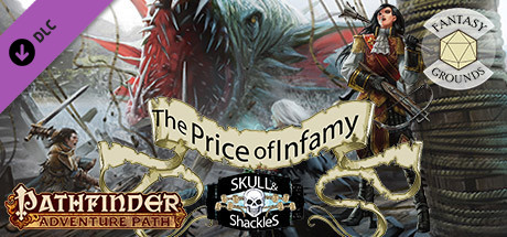 View Fantasy Grounds - Pathfinder RPG - Skull & Shackles AP 5: The Price of Infamy on IsThereAnyDeal