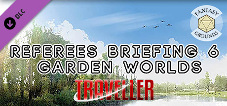 Fantasy Grounds - Referee's Briefing 6: Garden Worlds