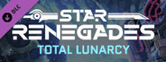 Star Renegades: Total Lunarcy