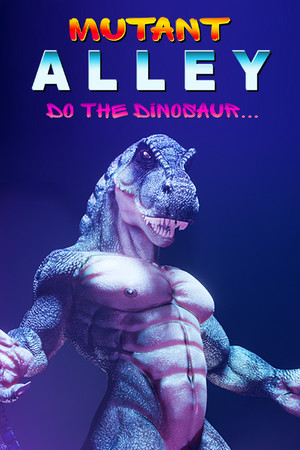 Mutant Alley: Do The Dinosaur.