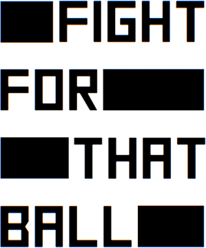 Fight for that Ball Logo