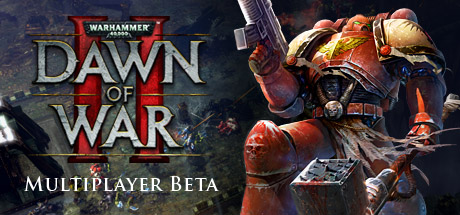 Warhammer® 40,000™: Dawn of War® II - BETA