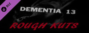 ROUGH KUTS: Dementia 13