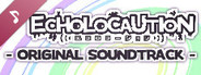 ECHOLOCAUTION Original Soundtrack