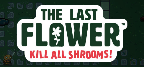 The Last Flower: Kill All Shrooms! cover art