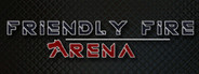 Friendly Fire: Arena