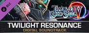 The Legend of Heroes: Trails of Cold Steel IV  - Twilight Resonance Digital Soundtrack