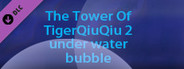 The Tower Of TigerQiuQiu 2 - Under Water Bubble